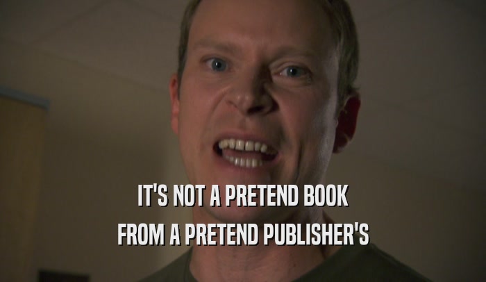 IT'S NOT A PRETEND BOOK FROM A PRETEND PUBLISHER'S 