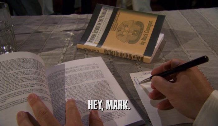 HEY, MARK.  