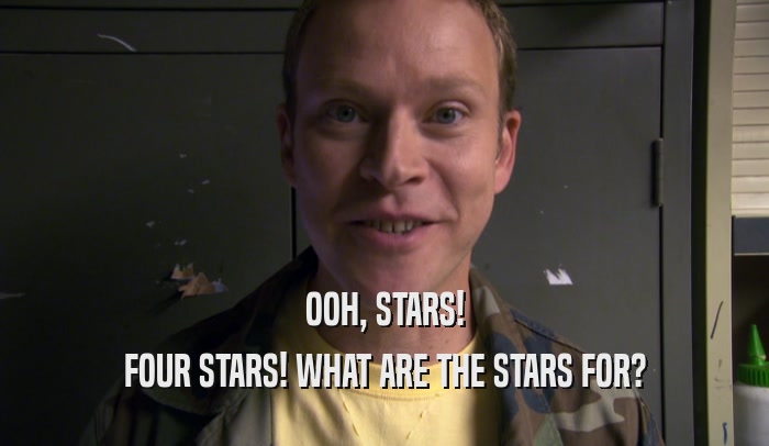 OOH, STARS! FOUR STARS! WHAT ARE THE STARS FOR? 