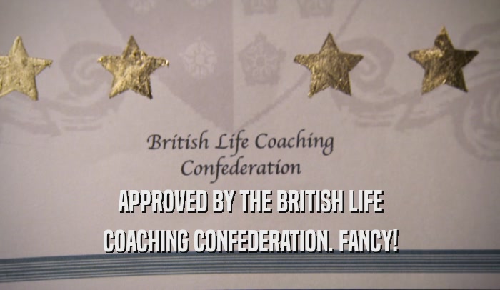 APPROVED BY THE BRITISH LIFE COACHING CONFEDERATION. FANCY! 