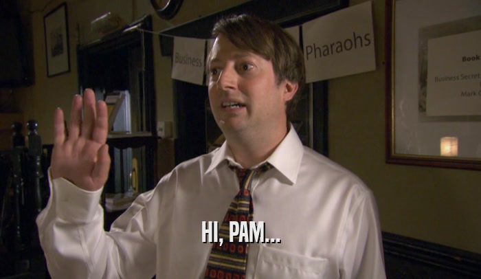 HI, PAM...  