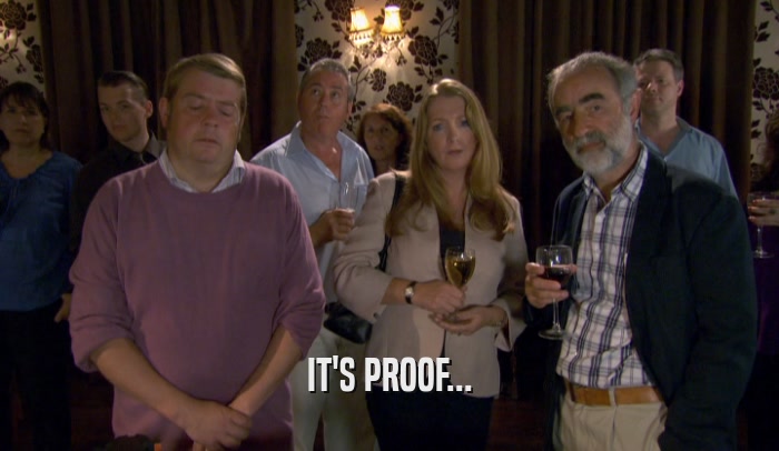 IT'S PROOF...  