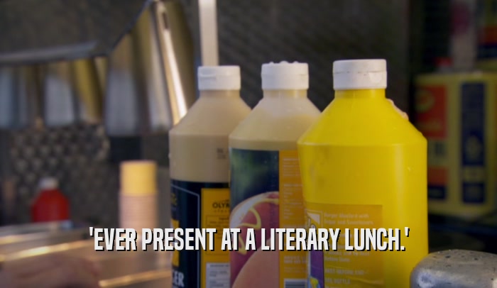 'EVER PRESENT AT A LITERARY LUNCH.'  