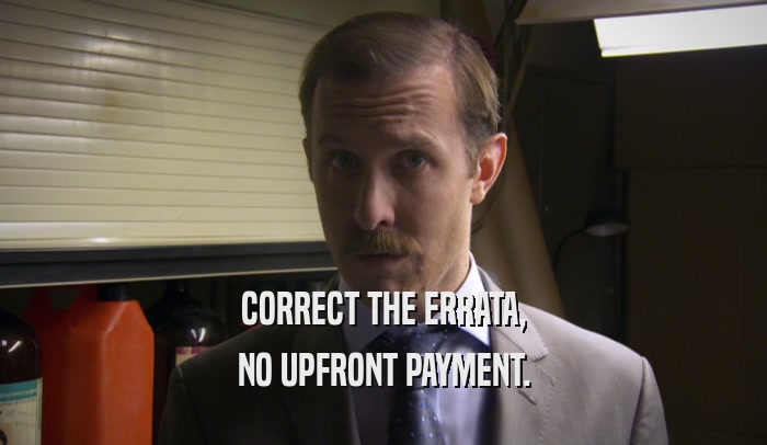 CORRECT THE ERRATA, NO UPFRONT PAYMENT. 