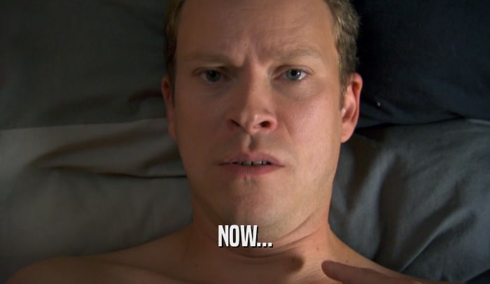 NOW...  