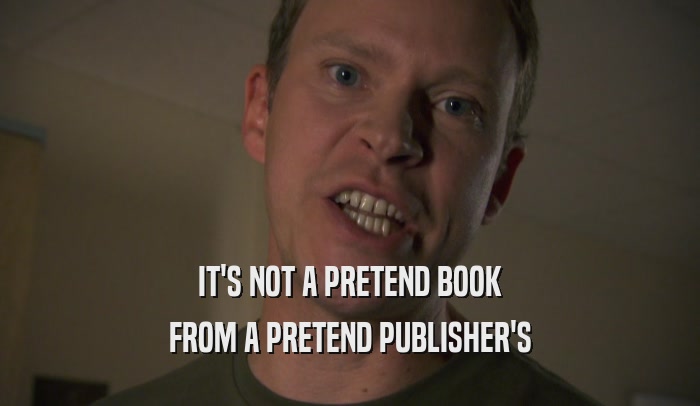 IT'S NOT A PRETEND BOOK FROM A PRETEND PUBLISHER'S 