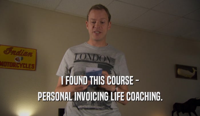 I FOUND THIS COURSE - PERSONAL INVOICING LIFE COACHING. 