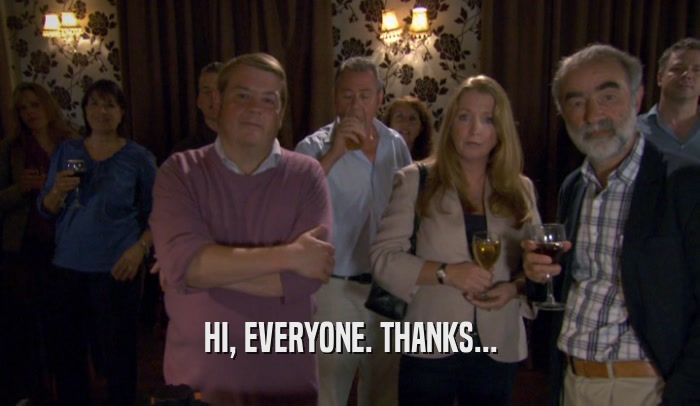 HI, EVERYONE. THANKS...  