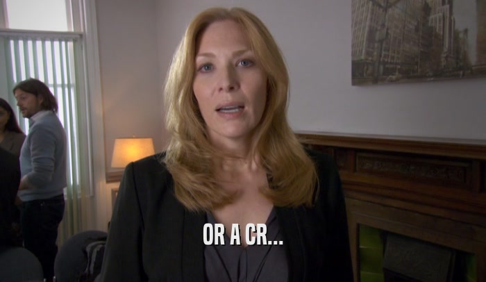 OR A CR...  