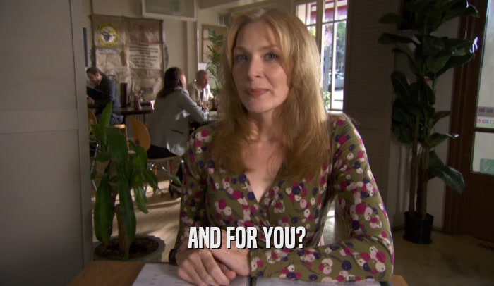 AND FOR YOU?  