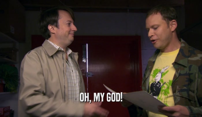 OH, MY GOD!  