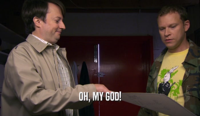 OH, MY GOD!  