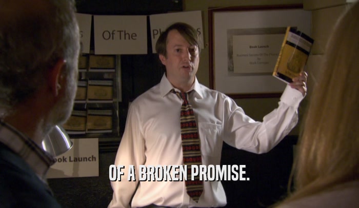 OF A BROKEN PROMISE.  