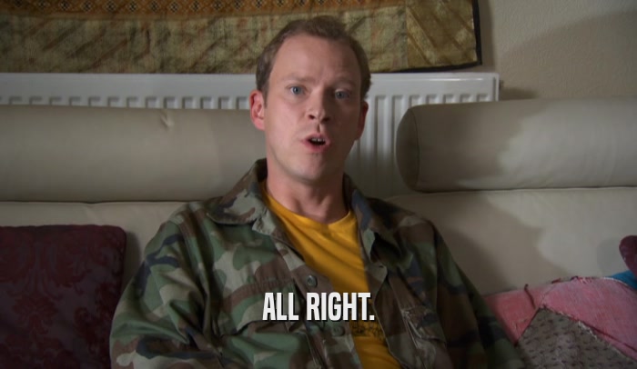 ALL RIGHT.  