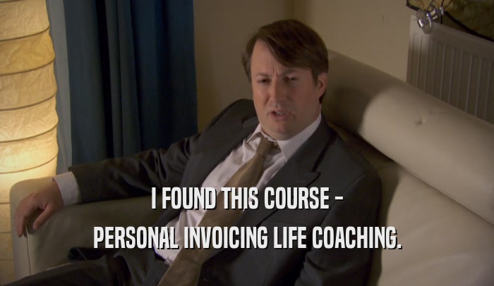 I FOUND THIS COURSE - PERSONAL INVOICING LIFE COACHING. 