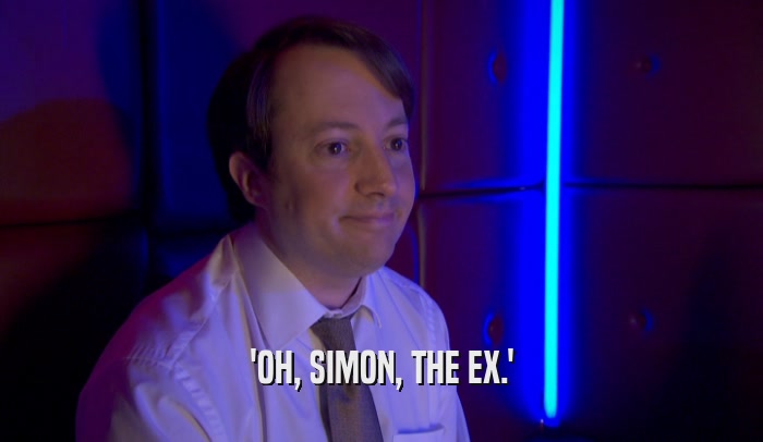 'OH, SIMON, THE EX.'
  