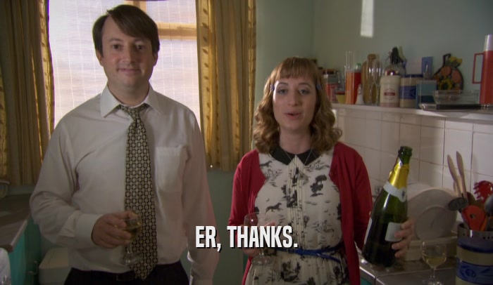 ER, THANKS.  