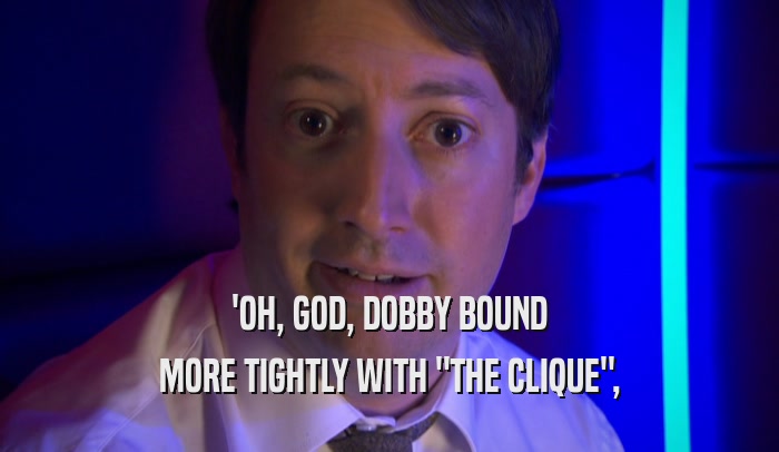 'OH, GOD, DOBBY BOUND MORE TIGHTLY WITH 