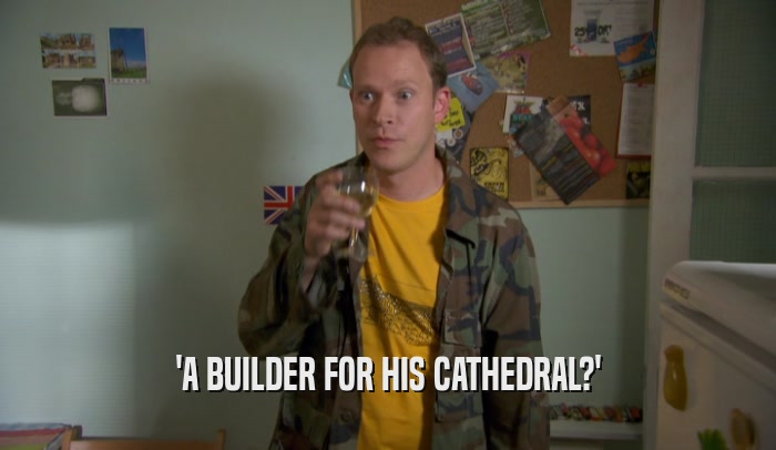 'A BUILDER FOR HIS CATHEDRAL?'  