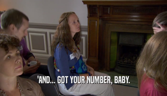 'AND... GOT YOUR NUMBER, BABY.  
