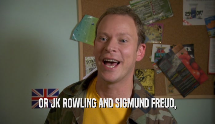 OR JK ROWLING AND SIGMUND FREUD,  