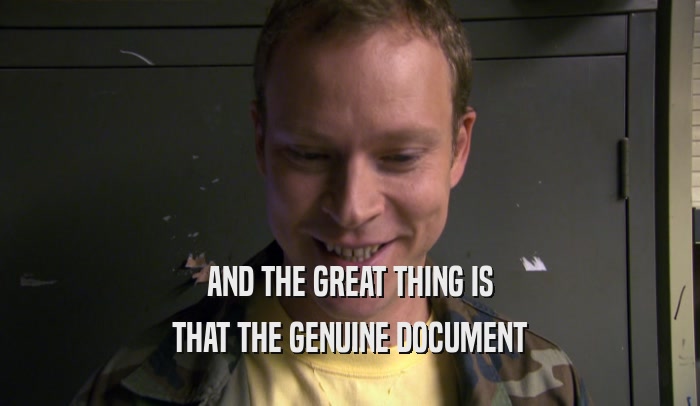 AND THE GREAT THING IS THAT THE GENUINE DOCUMENT 