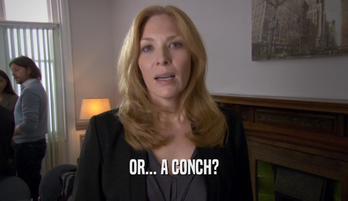 OR... A CONCH?  