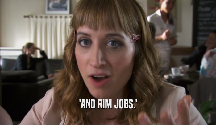 'AND RIM JOBS.'  