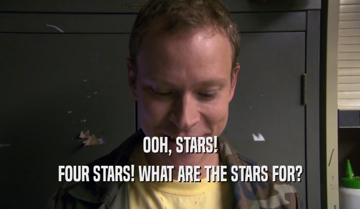 OOH, STARS! FOUR STARS! WHAT ARE THE STARS FOR? 