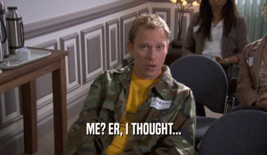 ME? ER, I THOUGHT...  