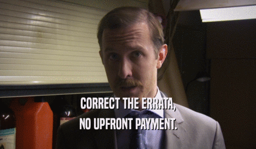 CORRECT THE ERRATA, NO UPFRONT PAYMENT. 