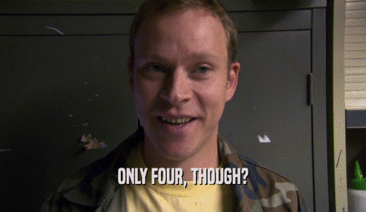 ONLY FOUR, THOUGH?  