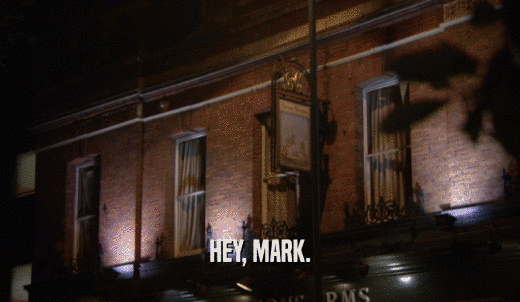 HEY, MARK.  