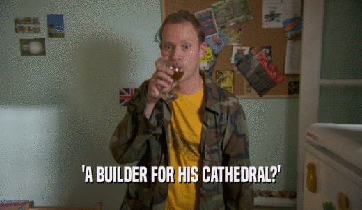 'A BUILDER FOR HIS CATHEDRAL?'  