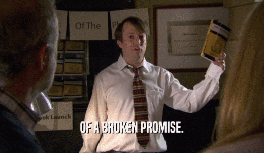 OF A BROKEN PROMISE.  
