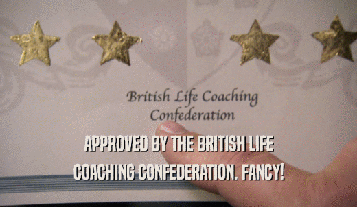 APPROVED BY THE BRITISH LIFE COACHING CONFEDERATION. FANCY! 
