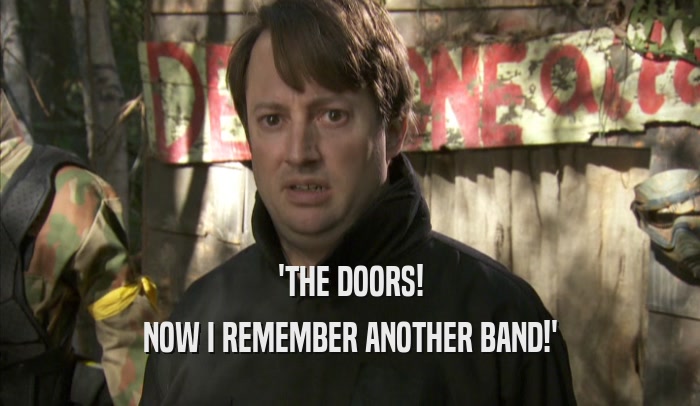 'THE DOORS! NOW I REMEMBER ANOTHER BAND!' 