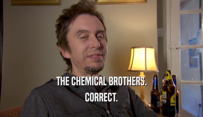 THE CHEMICAL BROTHERS. CORRECT. 