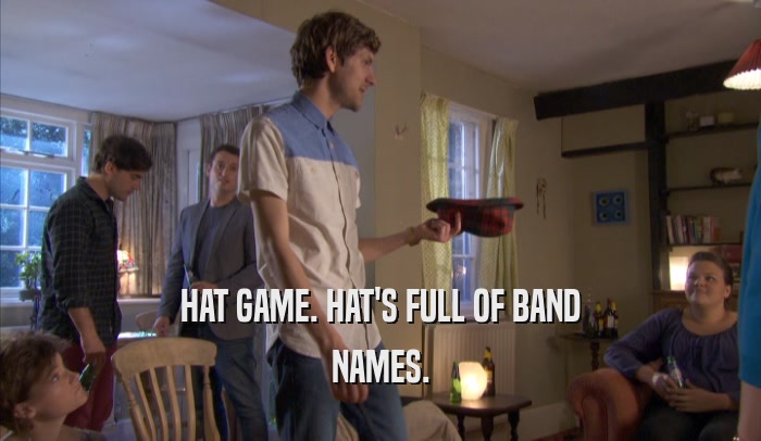 HAT GAME. HAT'S FULL OF BAND NAMES. 