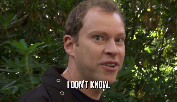 I DON'T KNOW.  