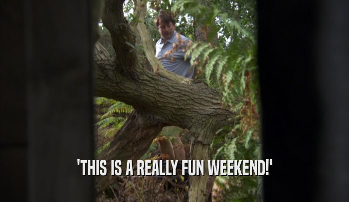 'THIS IS A REALLY FUN WEEKEND!'  