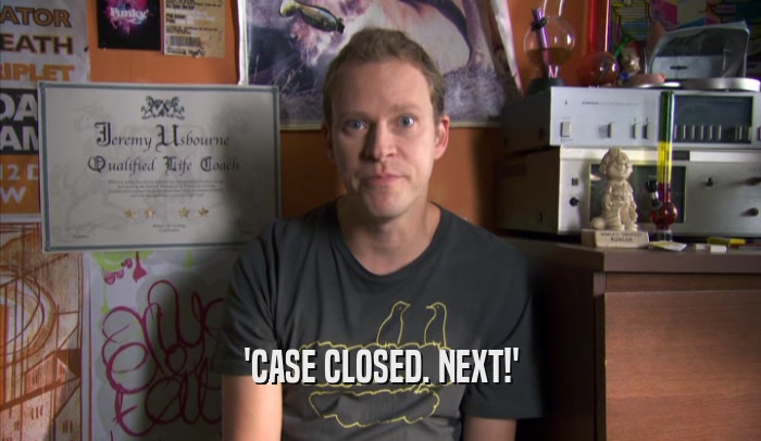 'CASE CLOSED. NEXT!'  