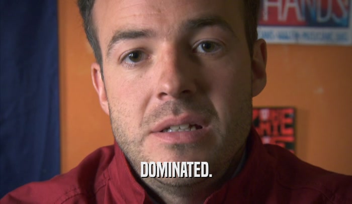 DOMINATED.  