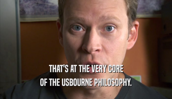 THAT'S AT THE VERY CORE OF THE USBOURNE PHILOSOPHY. 