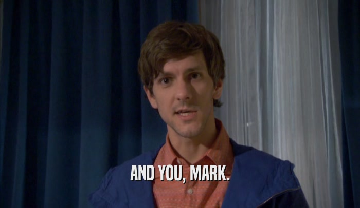 AND YOU, MARK.  