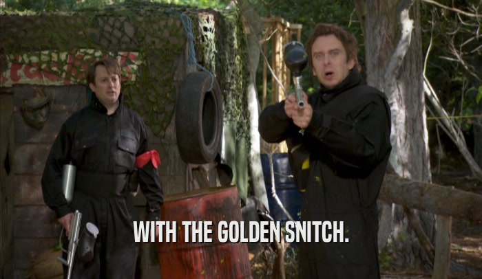WITH THE GOLDEN SNITCH.  