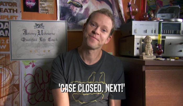 'CASE CLOSED. NEXT!'  