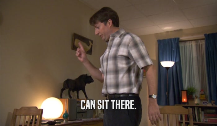 CAN SIT THERE.  