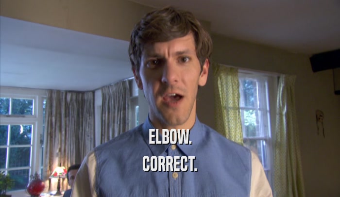 ELBOW. CORRECT. 