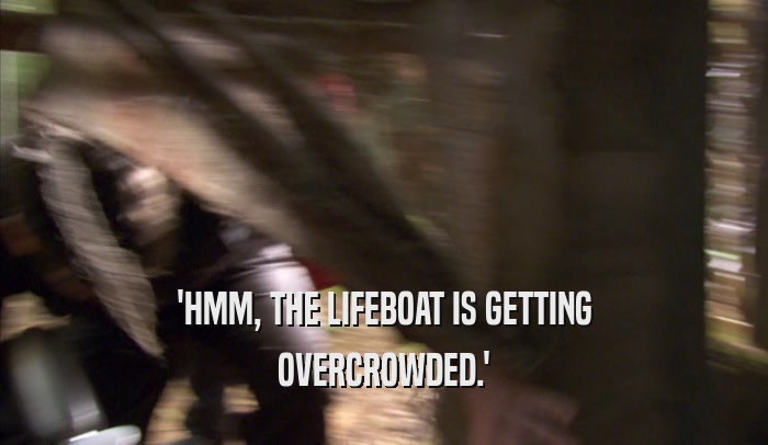 'HMM, THE LIFEBOAT IS GETTING OVERCROWDED.' 